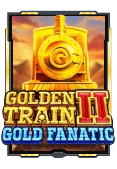 GOLDEN TRAIN II GOLD FANATIC เกมฮิต